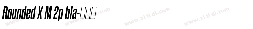 Rounded X M 2p bla字体转换 Rounded X M 2p bla字体转换